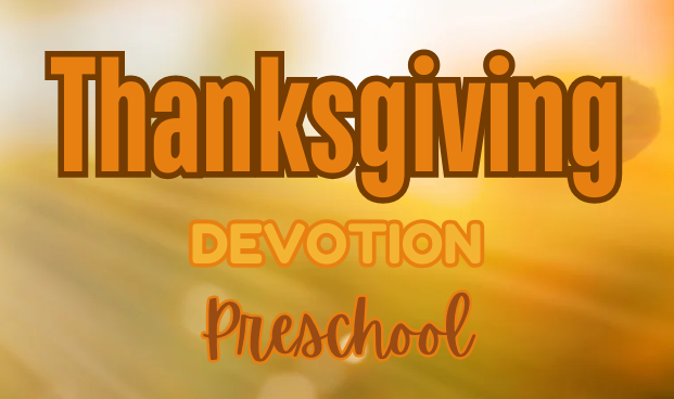 Thanksgiving Devotional (Preschool)